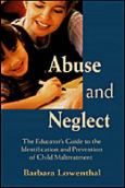 Abuse And Neglect: The Educator's Guide To The Identification And Prevention Of Child Maltreatment